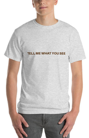 Tell Me What You See T-Shirt