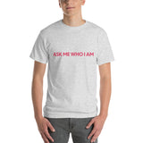 Ask Me Who I Am T-Shirt