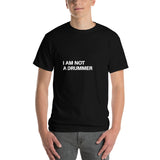 I am Not a Drummer T-Shirt