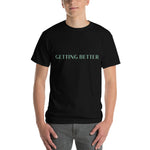 Getting Better T-Shirt