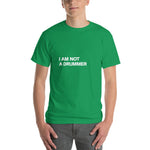 I am Not a Drummer T-Shirt