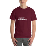 I am Not a Drummer T-Shirt