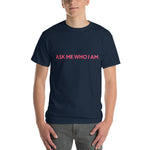 Ask Me Who I Am T-Shirt