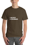 I am Not a Drummer T-Shirt