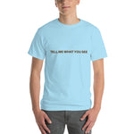 Tell Me What You See T-Shirt