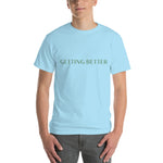 Getting Better T-Shirt