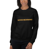 Good Morning Sweatshirt