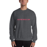 Ask Me Who I Am Sweatshirt