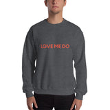 Love Me Do Sweatshirt