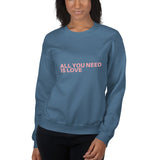 All you need is Love Sweatshirt