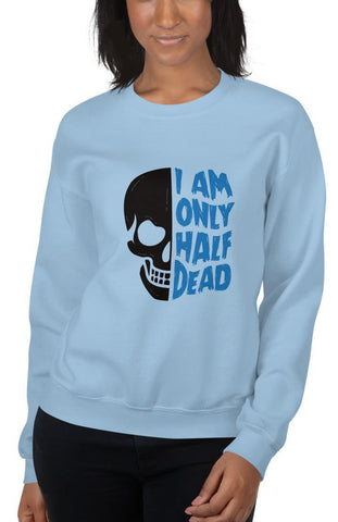 Half Dead Sweatshirt