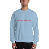 Ask Me Who I Am Sweatshirt