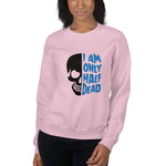 Half Dead Sweatshirt