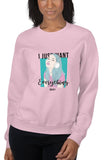 Want Everything Sweatshirt