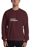 I am Not a Drummer Sweatshirt