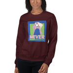 Never Forever Sweatshirt