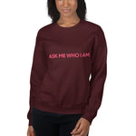 Ask Me Who I Am Sweatshirt