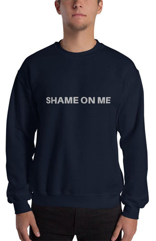 Shame on Me Sweatshirt