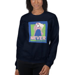 Never Forever Sweatshirt