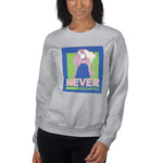 Never Forever Sweatshirt