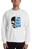 Half Dead Sweatshirt