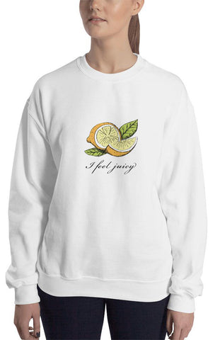 I Feel Juicy Sweatshirt