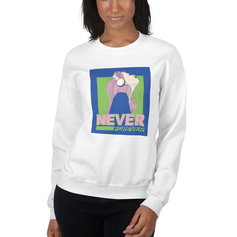 Never Forever Sweatshirt