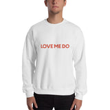 Love Me Do Sweatshirt