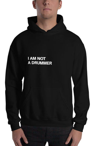 I am Not a Drummer Hoodie