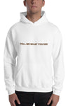 Tell Me What You See Hoodie