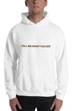 Tell Me What You See Hoodie