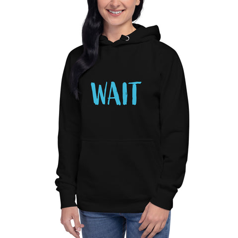 Wait Premium Hoodie