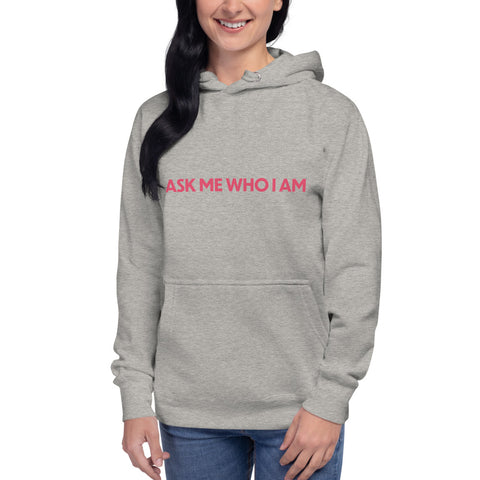 Ask Me Who I Am Premium Hoodie