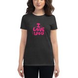 I Love You Fit T-Shirt