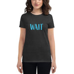 Wait Fit T-Shirt