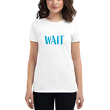 Wait Fit T-Shirt