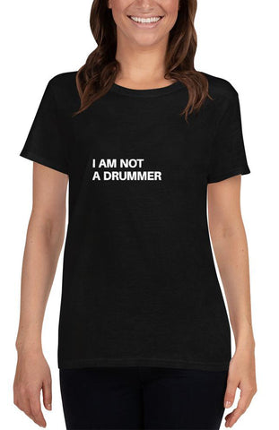 I am Not a Drummer T-Shirt