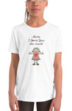 Mom I Love You Youth Tee